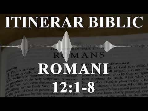 Romani 12:1-8 | Itinerar Biblic | Episodul 506