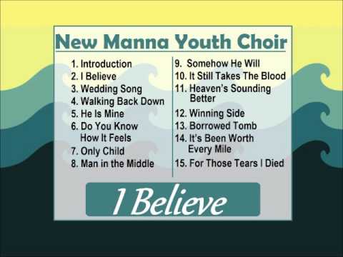 New Manna Youth Choir - I Believe - Full Album