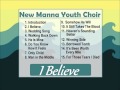 New Manna Youth Choir - I Believe - Full Album ...