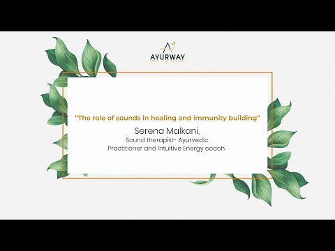 The role of sounds in healing and immunity building | Ms Serena Malkani