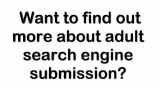 adult search engine submission: How To Promote Your Website And Boost Traffic