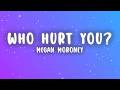 Megan Moroney Who Hurt You Lyrics