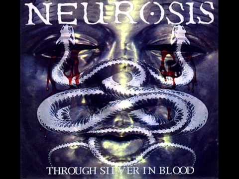 Neurosis - Through Silver In Blood