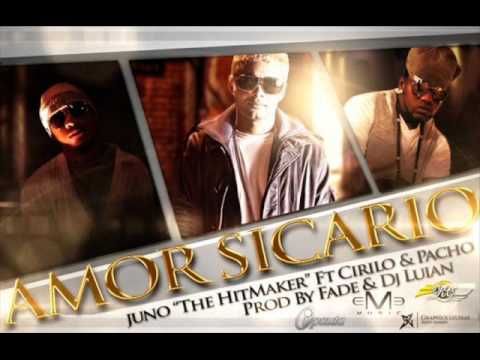 Amor Sicario - Juno "The Hitmaker" Ft. Pacho & Cirilo