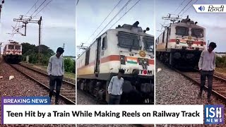 Teen Hit by a Train While Making Reels on Railway Track