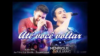 ''Até Você Voltar'' Henrique e Juliano - Ao  vivo em Recife