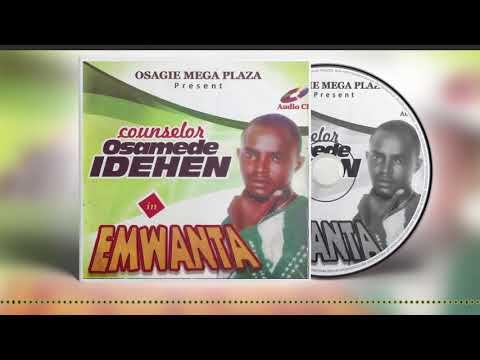 Counselor Osamede Idehen in Emwanta - Benin Music Mix (Full Album)