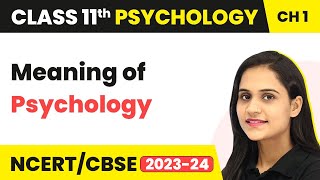 Class 11 Psychology Chapter 1 | Meaning of Psychology - What is Psychology ?