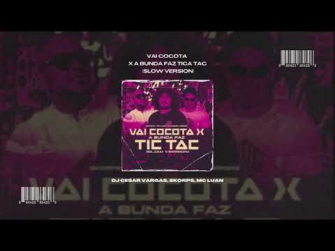 VAI COCOTA x A BUNDA FAZ TICA TAC - @DJCesarVargas & SKORPS, MC Luan 'SLOW VERSION' #aleteofunk