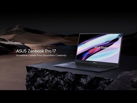 Incredible Comes From Boundless Creativity - ASUS Zenbook Pro 17