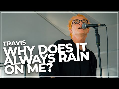TRAVIS - Why Does It Always Rain On Me (Sunset Session)
