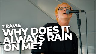 TRAVIS - Why Does It Always Rain On Me (Sunset Session)