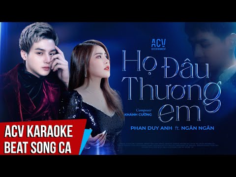 ACV Karaoke | Họ Đâu Thương Em - Phan Duy Anh ft Ngân Ngân | Beat Song Ca