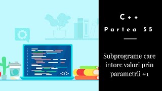 C++ | Partea 55 | Subprograme care intorc valori prin parametri #1