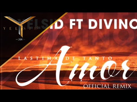 Yelsid Ft. Divino - Lástima De Tanto Amor | Remix