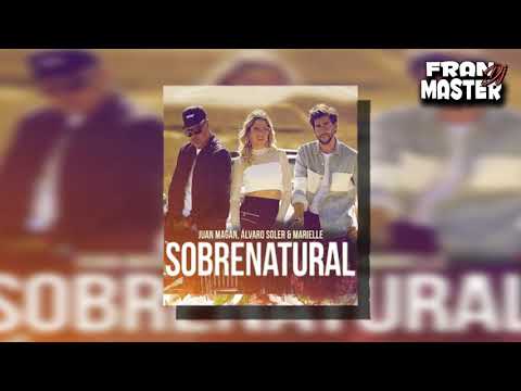 Juan Magan,Alvaro Soler,Marielle -  Sobrenatural (dj fran master EDT)