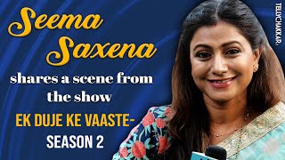 Ek Duje Ke Vaaste Veena chachi aka Seema Saxena shares a scene from the show I TellyChakkar video