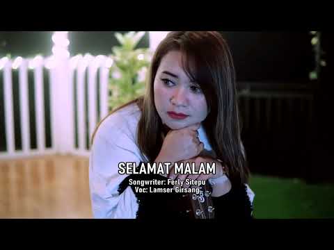 ! VIRAL ! SELAMAT MALAM / Lamser Girsang