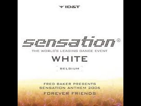 Fred Baker - Forever friends (Sensation White 2006 Anthem)