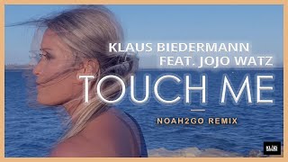 Klaus Biedermann feat. Jojo Watz - Touch Me (Noah2Go Remix)