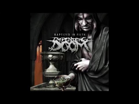 Impending Doom - Baptized In Filth [Full Album]