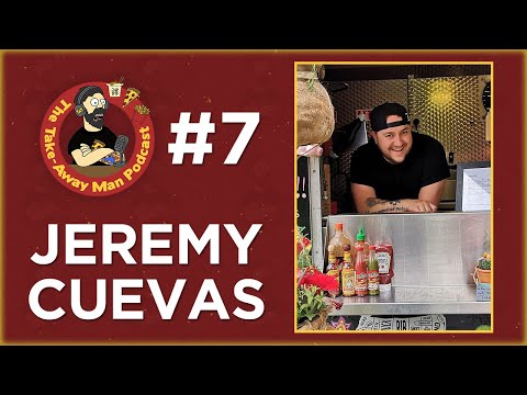 The Takeaway Man Podcast Ep 7 | Jeremy Cuevas