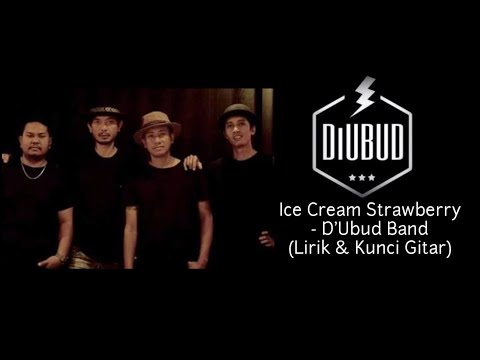 ICE CREAM STRAWBERRY - D'UBUD BAND (LIRIK & KUNCI GITAR)