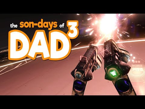 The Son-Days of Dad³ - Space Pirate Trainer VR