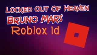 Locked Out Of Heaven - Bruno Mars - Roblox Id