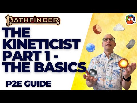 The Kineticist Class Deep Dive Part 1 - The Basics in Pathfinder 2E