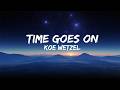 Koe Wetzel - Time Goes On (Lyrics & Remix)