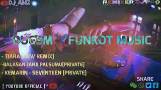 Download lagu ' TIARA [NEW REMIX] ❌ BALASAN JANJI PALSUMU[PRIVATE] DUGEMxFUNKOT MUSIC [DJ_AMZ]✓ mp3