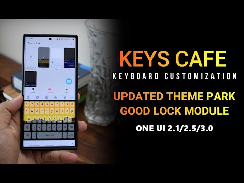 KEYS CAFE - Customize your Samsung Keyboard - Huge update for One UI 2.1 2.5 & 3.0 (GOODLOCK Module)
