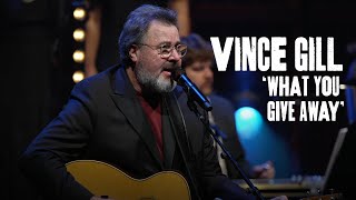 Vince Gill sings &#39;What You Give Away&#39; - No Small Endeavor