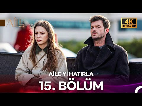 Aile'yi Hatırla 15. Bölüm (4K ULTRA HD) FİNAL