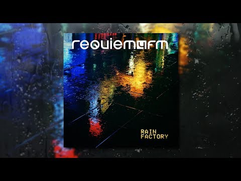 Requiem4FM - Rain Factory (EP 2018 Preview)
