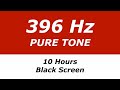 396 Hz Pure Tone - 10 Hours - Black Screen - Remove Fear and Guilt
