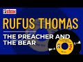 Rufus Thomas - The Preacher And The Bear (Official Audio)