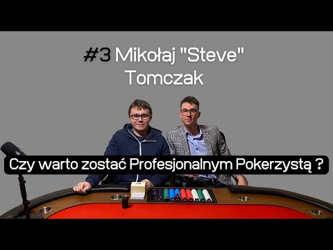 #3 Mikołaj "Steve" Tomczak- Czy warto zostać Profesjonalnym Pokerzystą ?