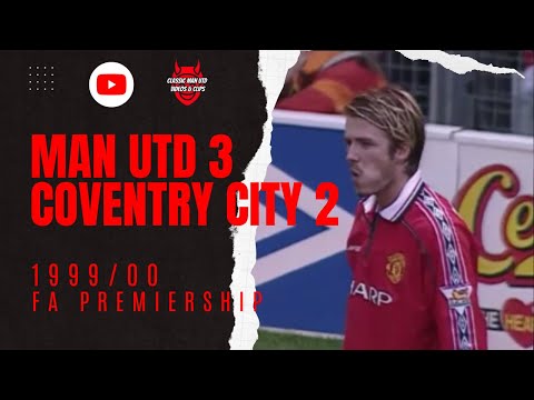 Man Utd 3 Coventry 2 1999/00 FA Premiership