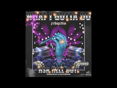 HSR HELL BOY - What I Gotta Do (freestyle) prod. by Dj $outhbound