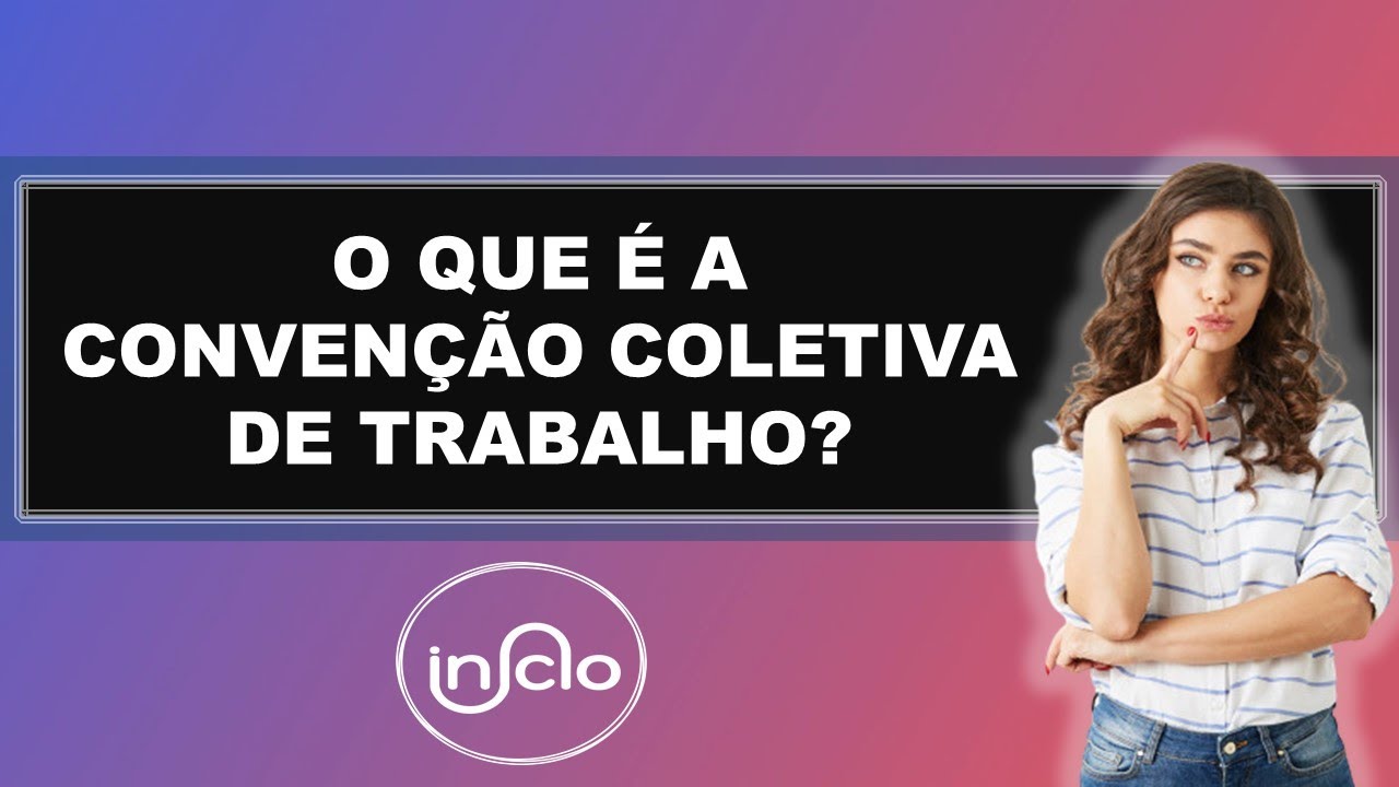 O QUE É CONVENÇÃO COLETIVA DE TRABALHO?
