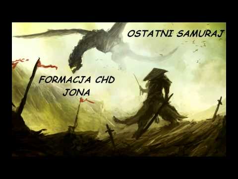 Formacja CHD - Ostatni samuraj ft. Jona
