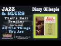 Dizzy Gillespie - That's Earl Brother