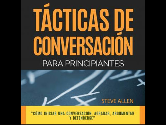 Vídeo relacionado con Técnicas de conversación para principiantes para agradar, discutir y defenderse (Indispensables de comunicación y persuasión)
