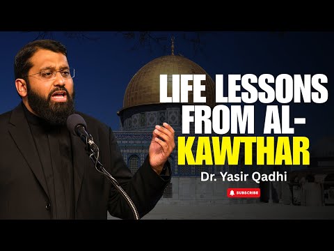 Surah Al-Kawthar Full Tafseer | Virtues, Context & Life Lessons | Dr. Yasir Qadhi