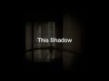 "This Shadow" (a poem by hodgeutoo) featuring Over the Rhine's "I Will Not Eat The Darkness"
