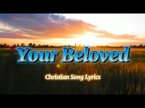 Your Beloved [Lyrics]