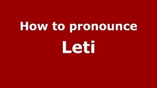 How to pronounce Leti