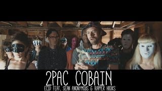 ECID - 2PAC COBAIN ft. Sean Anonymous and Rapper Hooks (Official Video)